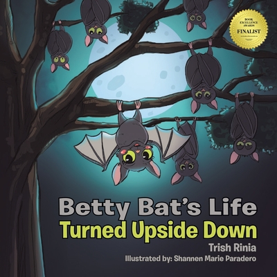 Betty Bat's Life: Turned Upside Down - Rinia, Trish