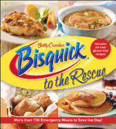 Betty Crocker Bisquick to the Rescue: More Than 100 Emergency Meals to Save the Day!