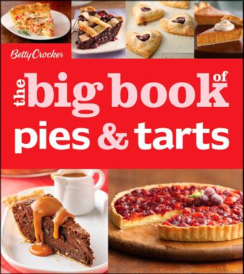 Betty Crocker the Big Book of Pies & Tarts - Betty Crocker