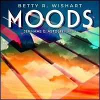 Betty R. Wishart: Moods - Jeri-Mae G. Astolfi (piano)