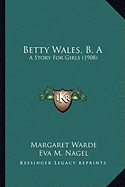 Betty Wales, B. A: A Story For Girls (1908)