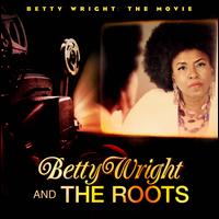 Betty Wright: The Movie - Betty Wright & The Roots