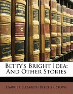 Betty's Bright Idea: And Other Stories