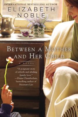 Between a Mother and Her Child - Noble, Elizabeth