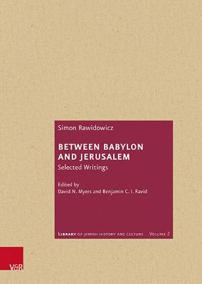 Between Babylon and Jerusalem: Selected Writings - Myers, David N (Editor), and Ravid, Benjamin (Editor)