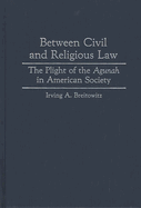 Between Civil and Religious Law: The Plight of the Agunah in American Society