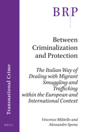 Between Criminalization and Protection: The Italian Way of Dealing with Migrant Smuggling and Trafficking Within the European and International Context