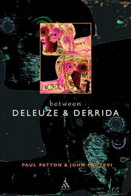 Between Deleuze and Derrida - Patton, Paul, Professor (Editor), and Protevi, John, Professor (Editor)