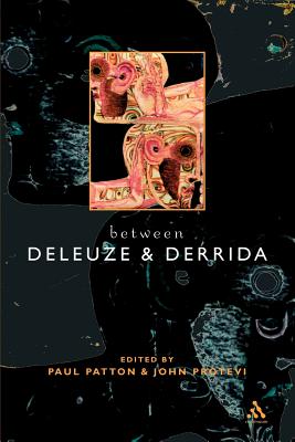 Between Deleuze and Derrida - Patton, Paul, Professor (Editor), and Protevi, John (Editor)