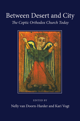 Between Desert and City: The Coptic Orthodox Church Today - Van Doorn-Harder, Nelly (Editor), and Vogt, Kari (Editor)