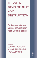 Between Development and Destruction: An Enquiry Into the Causes of Conflict in Post-Colonial States