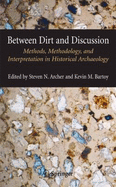 Between Dirt and Discussion: Methods, Methodology, and Interpretation in Historical Archaeology