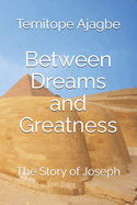 Between Dreams and Greatness: The Story of Joseph