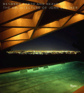 Between Earth and Heaven: The Architecture of John Lautner - Olsberg, Nicholas (Text by), and Cohen, Jean-Louis (Text by), and Escher, Frank (Text by)
