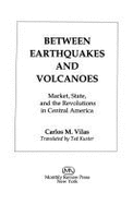 Between Earthquakes and Volcanoes: Markets, State, and Revolution in Central America