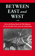 Between East and West: Life on the Burma Road, the Tibet Highway, the Ho Chi Minh Trail, And...