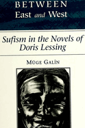 Between East and West: Sufism in the Novels of Doris Lessing