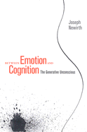 Between Emotion & Cognition - Newirth, Joseph