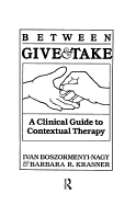 Between Give And Take: A Clinical Guide To Contextual Therapy