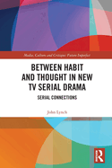 Between Habit and Thought in New TV Serial Drama: Serial Connections