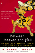 Between Heaven and Hell: The Story of as Thousand Years of Artistic Life in Russia - Lincoln, W Bruce
