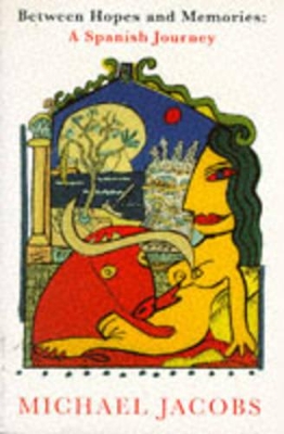 Between Hopes and Memories: A Spanish Journey - Jacobs, Michael