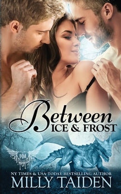 Between Ice and Frost: Paranormal Dragon Romance - Taiden, Milly