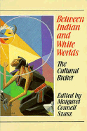 Between Indian and White Worlds: The Cultural Broker