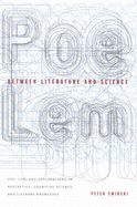 Between Literature and Science: Poe, Lem, and Explorations in Aesthetics, Cognitive Science, and Literary Knowledge