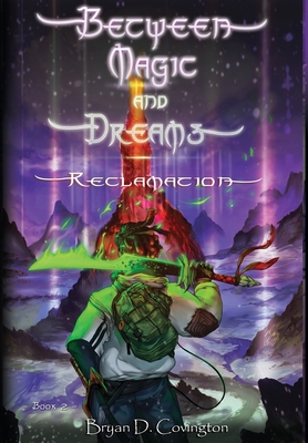 Between Magic and Dreams: Reclamation - Covington, Bryan D, and Osman, Gentian
