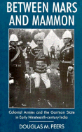 Between Mars and Mammon: Colonial Armies and the Garrison State in 19th-Century India