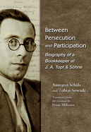 Between Persecution and Participation: Biography of a Bookkeeper at J. A. Topf & Shne