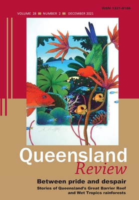 Between Pride and Despair: Stories of Queensland's Great Barrier Reef and Wet Tropics Rainforests - Foxwell-Norton, Kerrie (Editor), and McCalman, Iain (Editor), and Foxell-Norton, Kerrie (Editor)