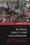 Between Reality and Documentary: A Historical Representation of Gaza Refugees in Colonial, Humanitarian and Palestinian Documentary Film