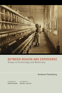 Between Reason and Experience: Essays in Technology and Modernity