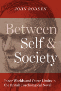 Between Self and Society: Inner Worlds and Outer Limits in the British Psychological Novel