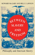 Between Slavery and Freedom: Philosophy and American Slavery
