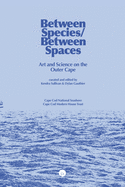 Between Species/Between Spaces: Art and Science on the Outer Cape