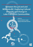 Between the 3rd and 2nd Millennia BC: Exploring Cultural Diversity and Change in Late Prehistoric Communities