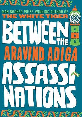 Between the Assassinations - Adiga, Aravind