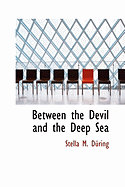 Between the Devil and the Deep Sea - Dring, Stella M