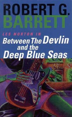 Between the Devlin and the Deep Blue Seas: A Les Norton Novel 5 - Barrett, Robert G.