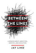 Between the Lines: A Memoir about Addiction, Empathy, and Evolution