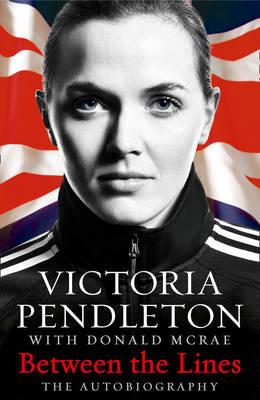 Between The Lines: My Autobiography - Pendleton, Victoria