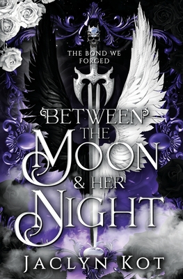 Between the Moon and Her Night - Kot, Jaclyn