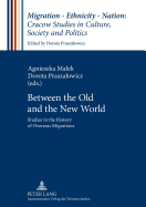 Between the Old and the New World: Studies in the History of Overseas Migrations