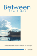 Between the Tides: Ebbs of poetry from a stream of thought