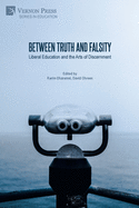 Between Truth and Falsity: Liberal Education and the Arts of Discernment