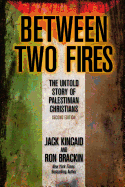 Between Two Fires: The Untold Story of Palestinian Christians