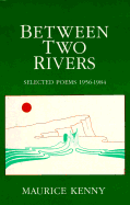 Between Two Rivers, Selected Poems 1956-1984